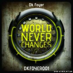 Dk Foyer - World Never Changes (2009)
